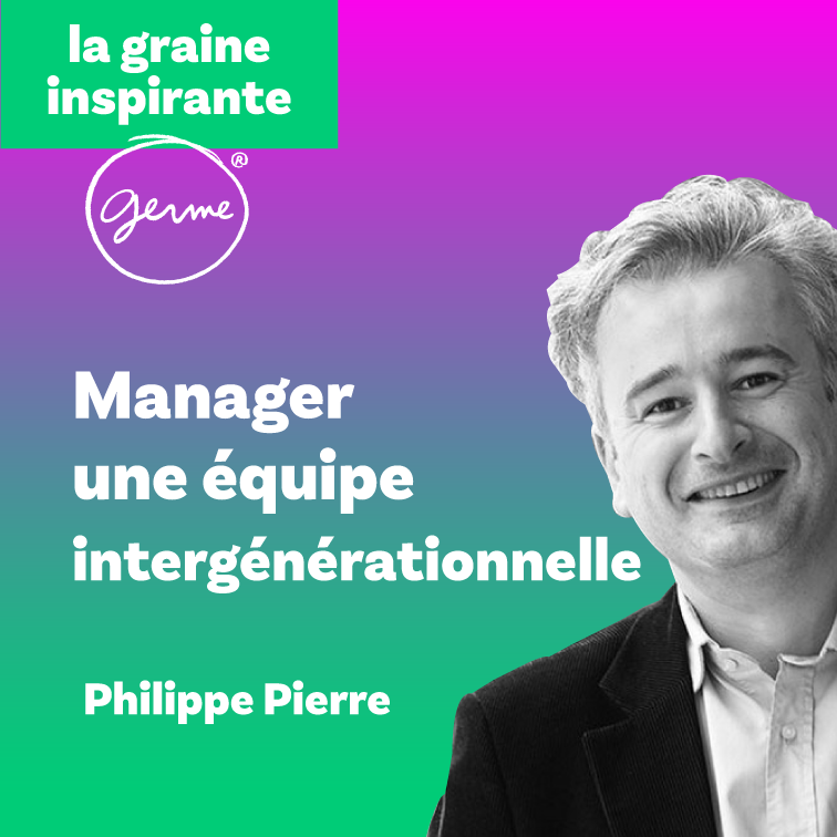 Vignette du podcast manager une équipe intergénérationnelle avec Philippe Pierre, intervenant GERME