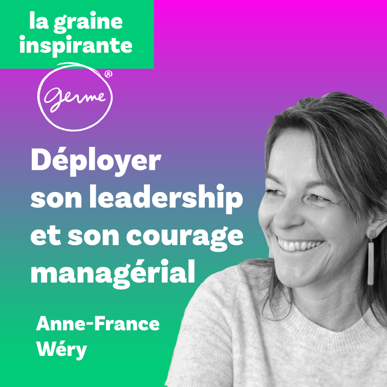 Vignette du podcast courage managérial et leadership avec Anne-France Wéry, intervenante GERME